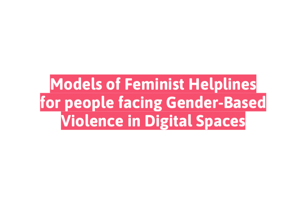 Models of Feminist Helplines for people facing Gender-Based Violence in Digital Spaces